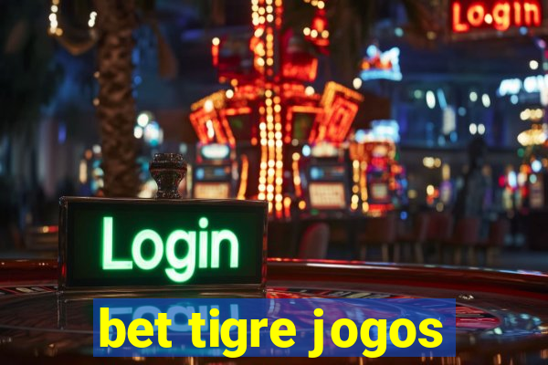 bet tigre jogos